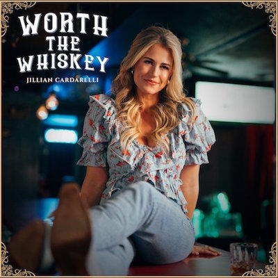 Country Artist Jillian Cardarelli Releases New Music Video for “Worth the Whiskey”